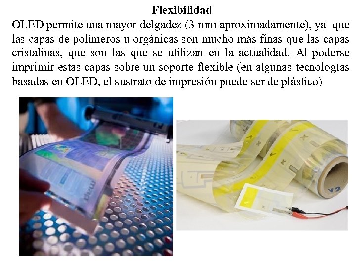 Flexibilidad OLED permite una mayor delgadez (3 mm aproximadamente), ya que las capas de