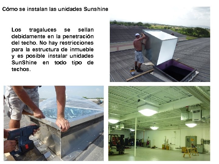 Cómo se instalan las unidades Sunshine Los tragaluces se sellan debidamente en la penetración