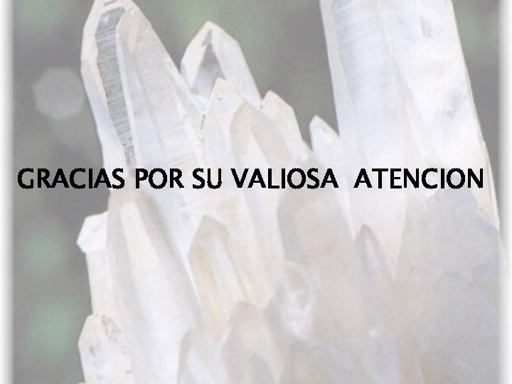 GRACIAS POR SU VALIOSA ATENCION 