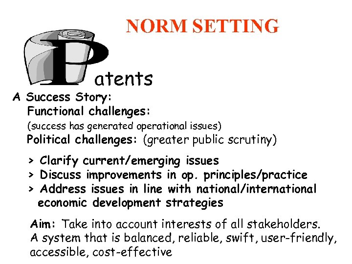 NORM SETTING atents A Success Story: Functional challenges: (success has generated operational issues) Political