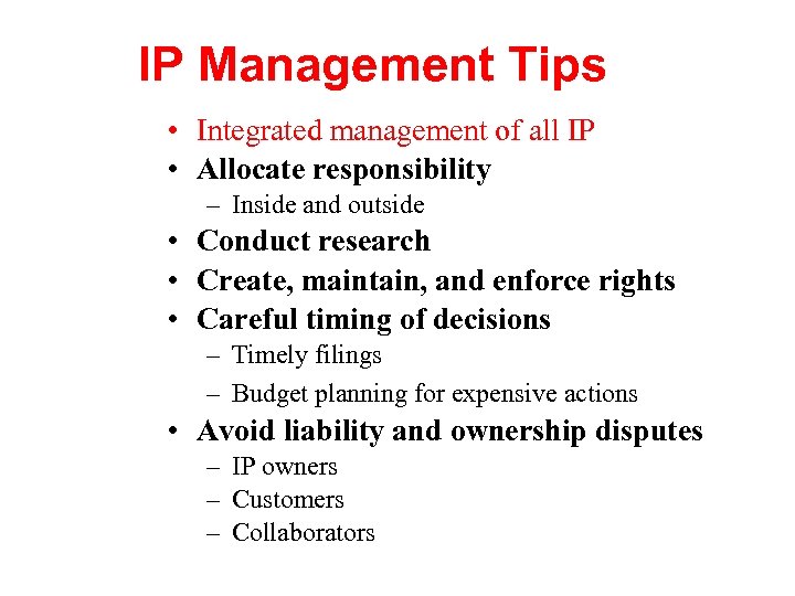 IP Management Tips • Integrated management of all IP • Allocate responsibility – Inside