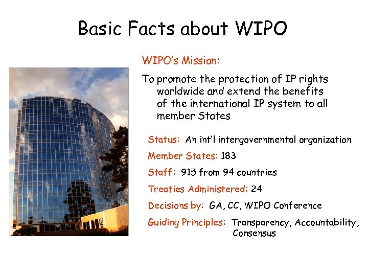 Basic Facts about WIPO’s Mission: To promote the protection of IP rights worldwide and