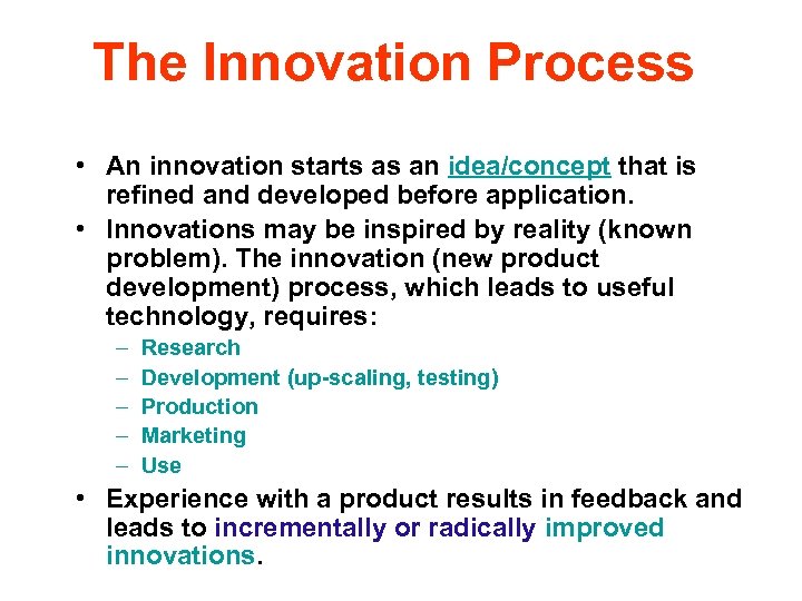 The Innovation Process • An innovation starts as an idea/concept that is refined and