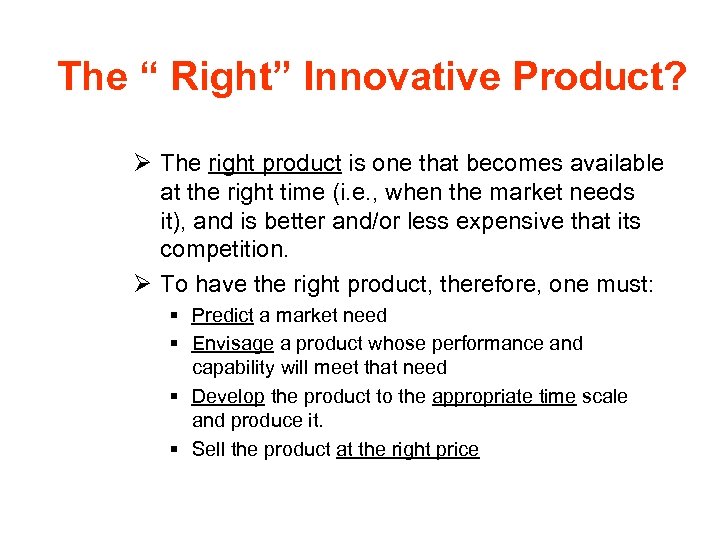 The “ Right” Innovative Product? Ø The right product is one that becomes available