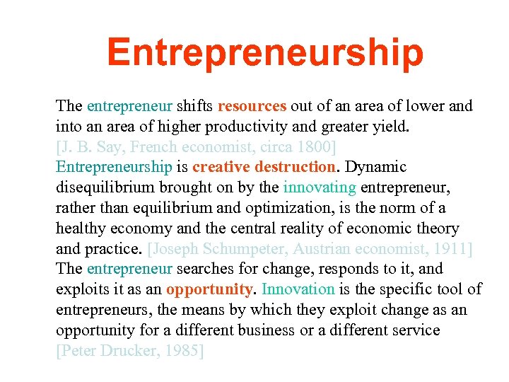 Entrepreneurship The entrepreneur shifts resources out of an area of lower and into an