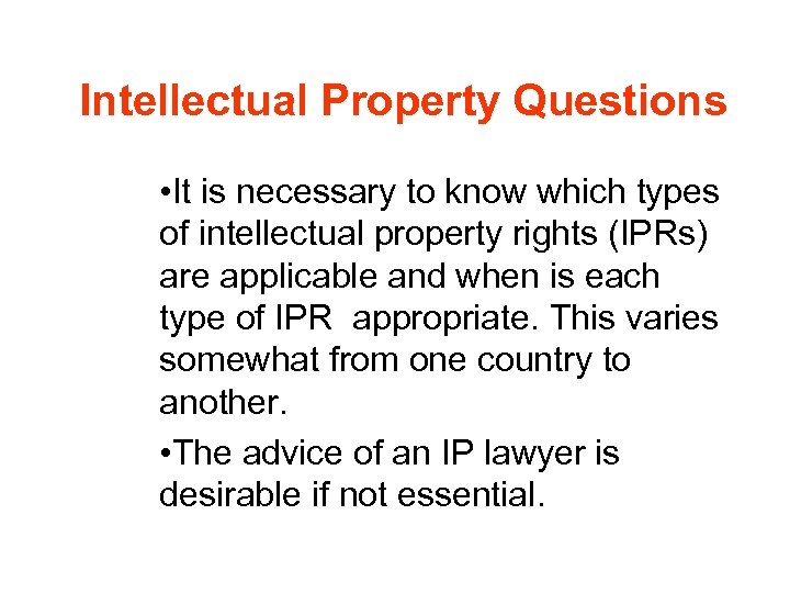 Intellectual Property Questions • It is necessary to know which types of intellectual property
