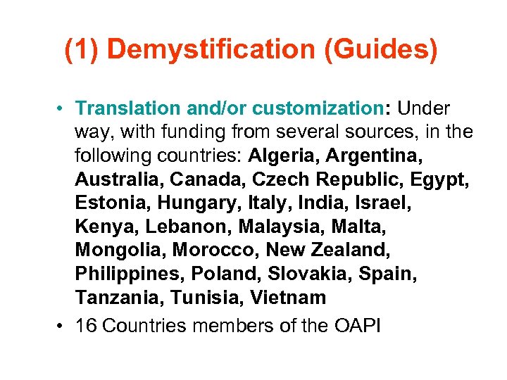 (1) Demystification (Guides) • Translation and/or customization: Under way, with funding from several sources,