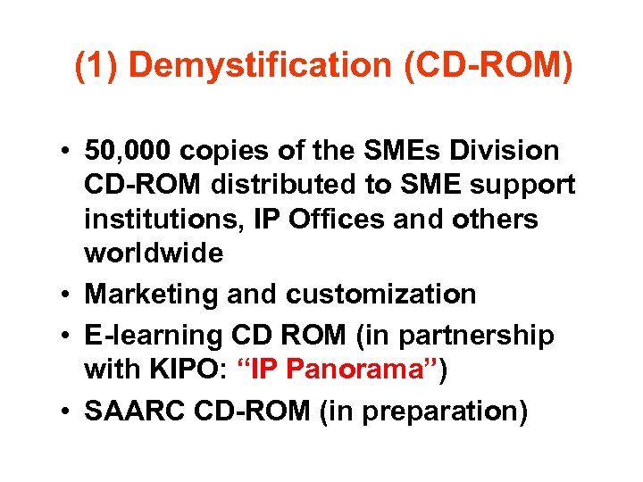 (1) Demystification (CD-ROM) • 50, 000 copies of the SMEs Division CD-ROM distributed to