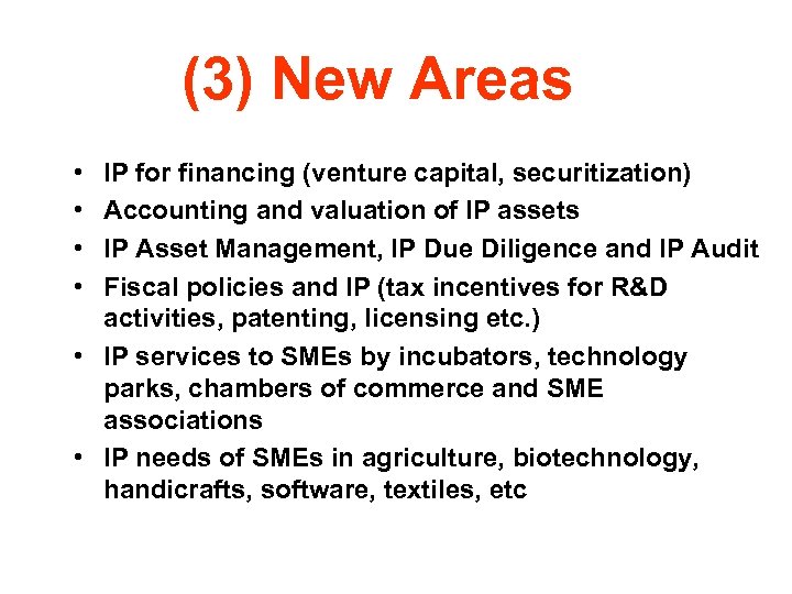 (3) New Areas • • IP for financing (venture capital, securitization) Accounting and valuation