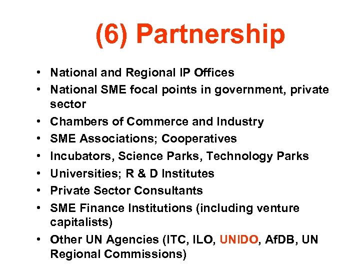 (6) Partnership • National and Regional IP Offices • National SME focal points in