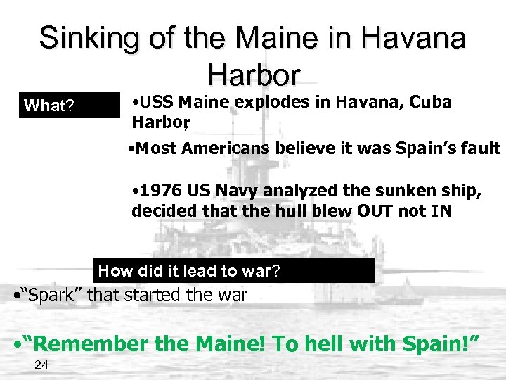 Sinking of the Maine in Havana Harbor What? • USS Maine explodes in Havana,