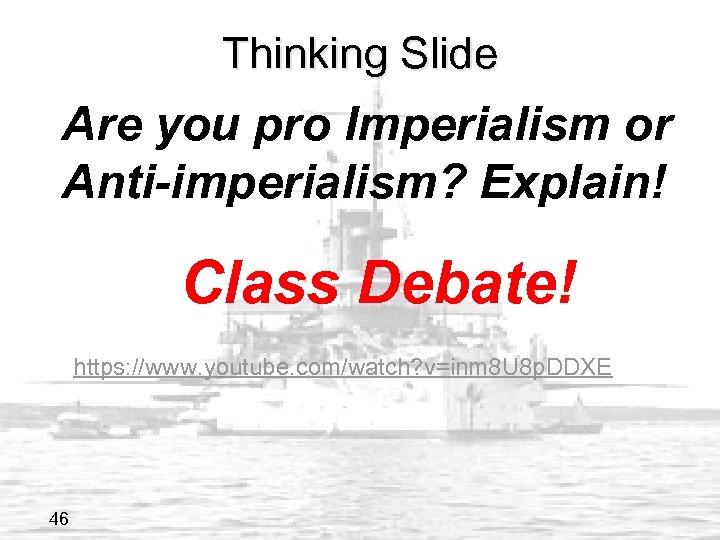 Thinking Slide Are you pro Imperialism or Anti-imperialism? Explain! Class Debate! https: //www. youtube.