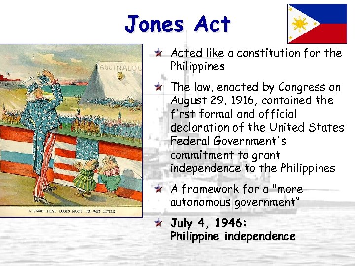 Jones Acted like a constitution for the Philippines The law, enacted by Congress on