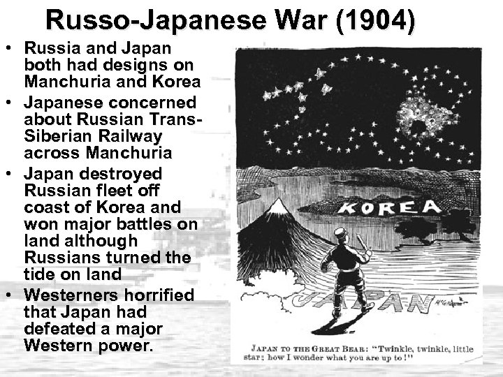 Russo-Japanese War (1904) • Russia and Japan both had designs on Manchuria and Korea