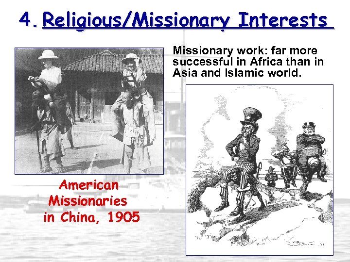 4. Religious/Missionary Interests Missionary work: far more successful in Africa than in Asia and