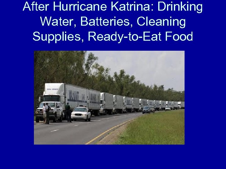 After Hurricane Katrina: Drinking Water, Batteries, Cleaning Supplies, Ready-to-Eat Food 