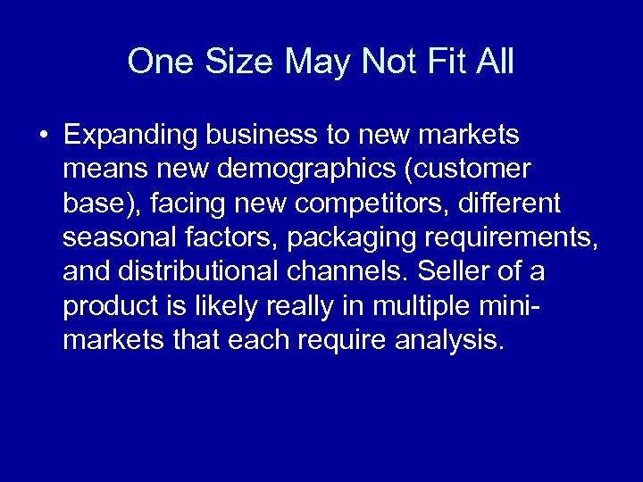 One Size May Not Fit All • Expanding business to new markets means new