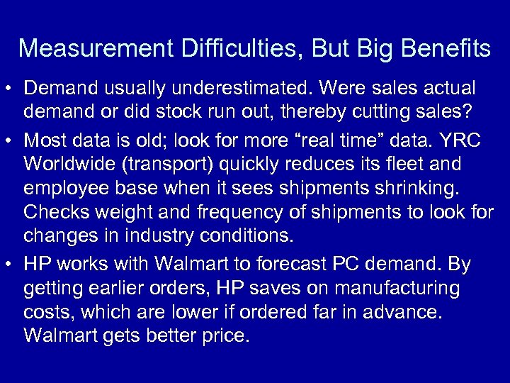 Measurement Difficulties, But Big Benefits • Demand usually underestimated. Were sales actual demand or