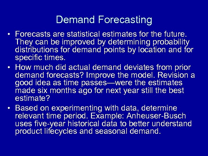 Demand Forecasting • Forecasts are statistical estimates for the future. They can be improved