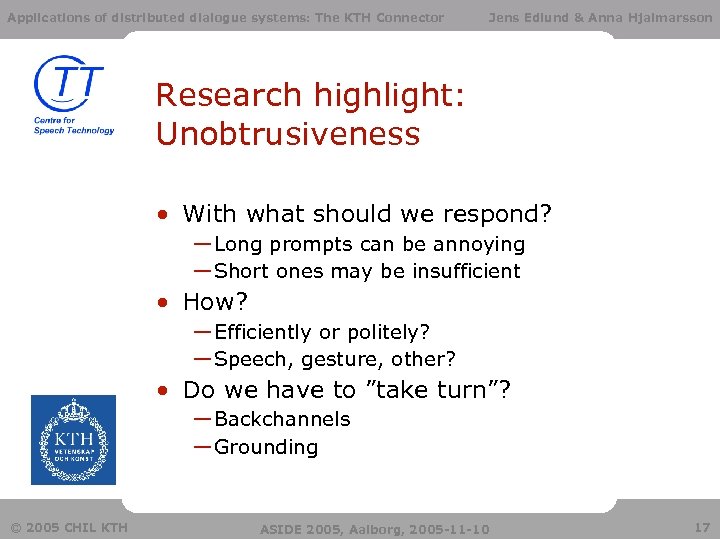 Applications of distributed dialogue systems: The KTH Connector Jens Edlund & Anna Hjalmarsson Research