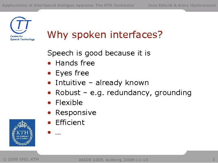 Applications of distributed dialogue systems: The KTH Connector Jens Edlund & Anna Hjalmarsson Why