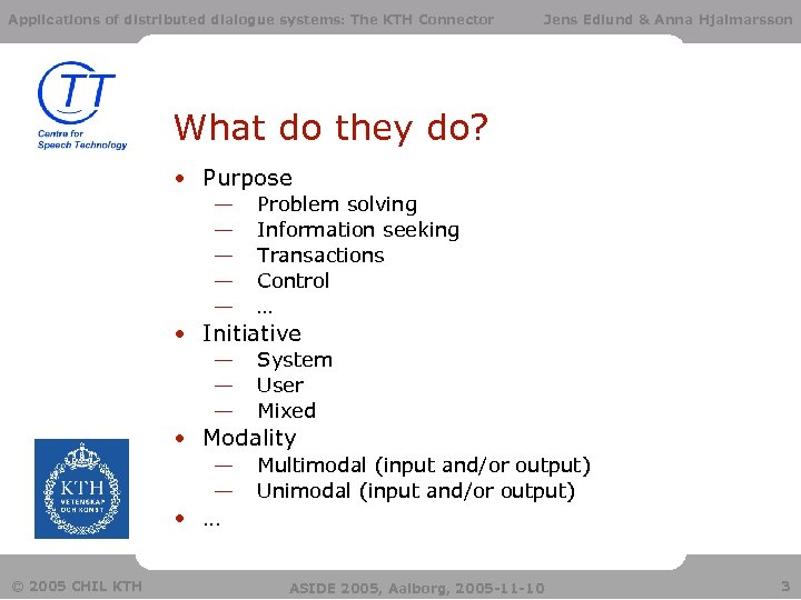 Applications of distributed dialogue systems: The KTH Connector Jens Edlund & Anna Hjalmarsson What