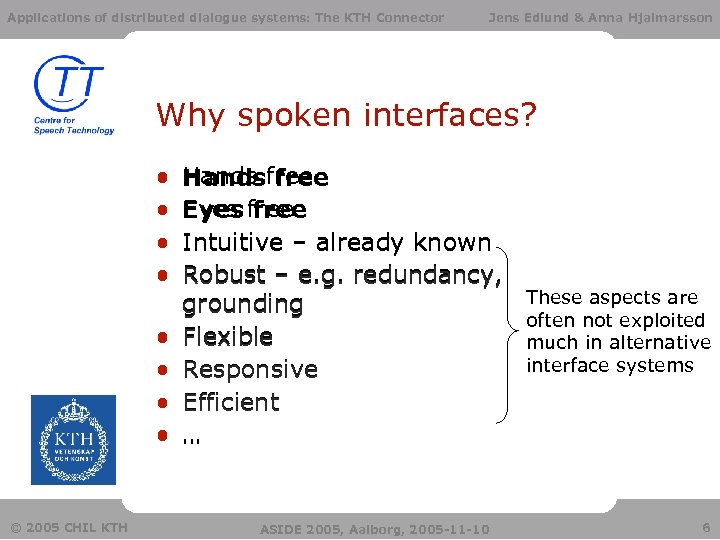 Applications of distributed dialogue systems: The KTH Connector Jens Edlund & Anna Hjalmarsson Why