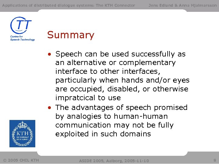 Applications of distributed dialogue systems: The KTH Connector Jens Edlund & Anna Hjalmarsson Summary