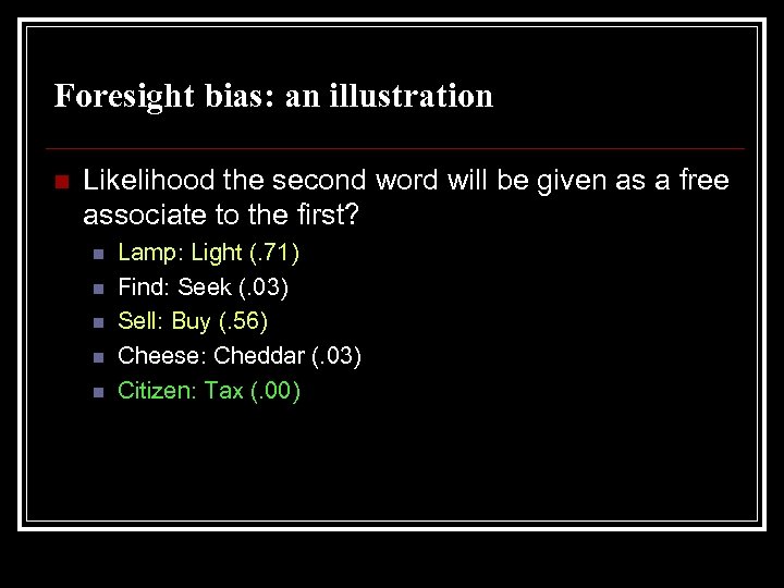 Foresight bias: an illustration n Likelihood the second word will be given as a