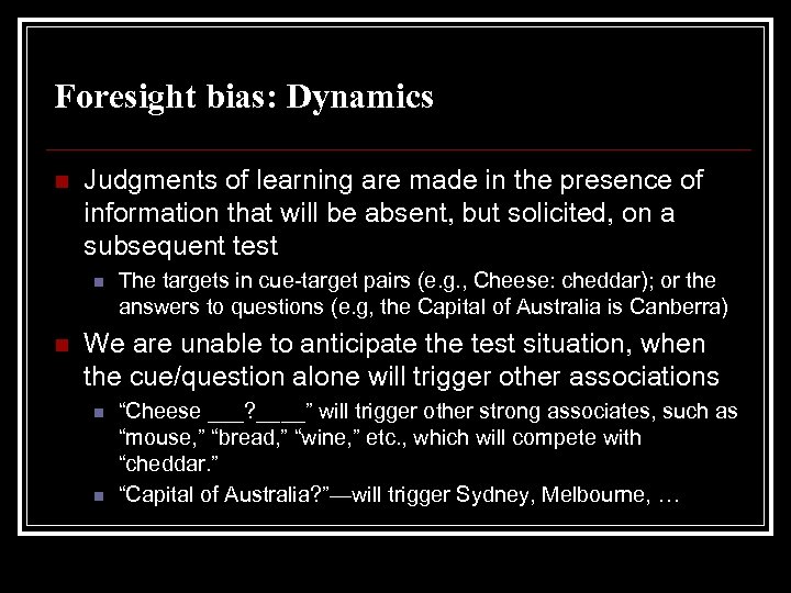 Foresight bias: Dynamics n Judgments of learning are made in the presence of information