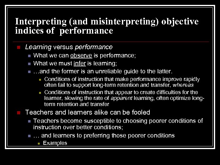 Interpreting (and misinterpreting) objective indices of performance n Learning versus performance n n n