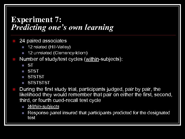 Experiment 7: Predicting one’s own learning n 24 paired associates n n n Number