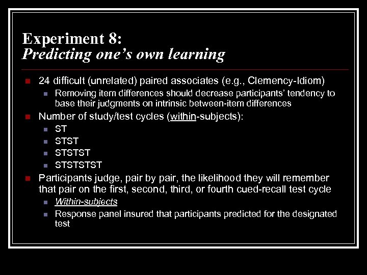 Experiment 8: Predicting one’s own learning n 24 difficult (unrelated) paired associates (e. g.