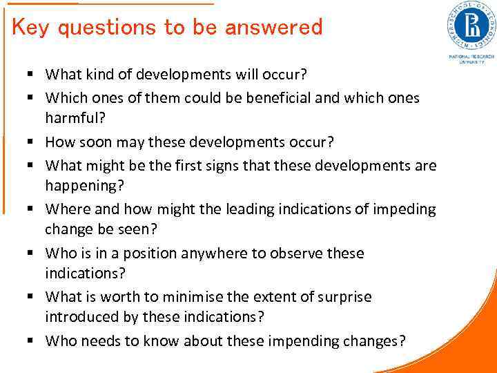 Key questions to be answered § What kind of developments will occur? § Which