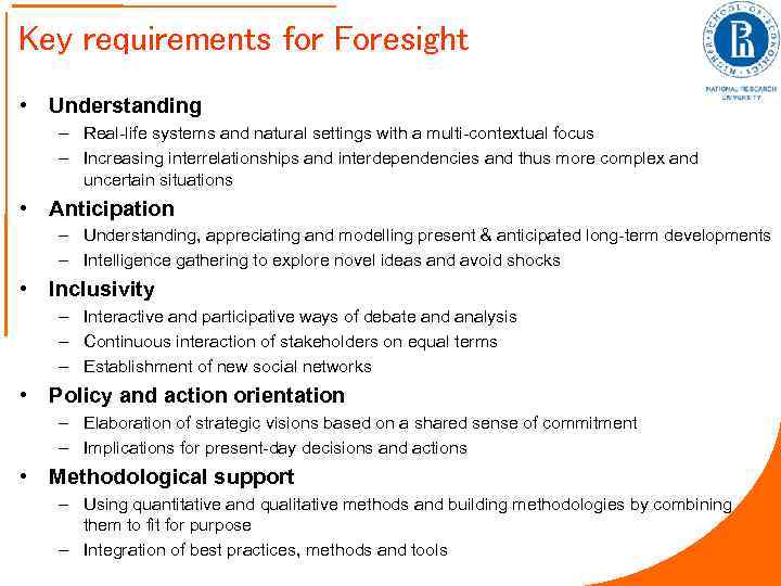 Key requirements for Foresight • Understanding – Real-life systems and natural settings with a