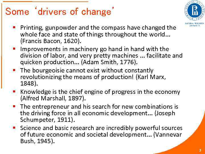 Some ‘drivers of change’ § Printing, gunpowder and the compass have changed the whole