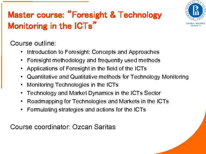 Master course: “Foresight & Technology Monitoring in the ICTs” Course outline: • • Introduction