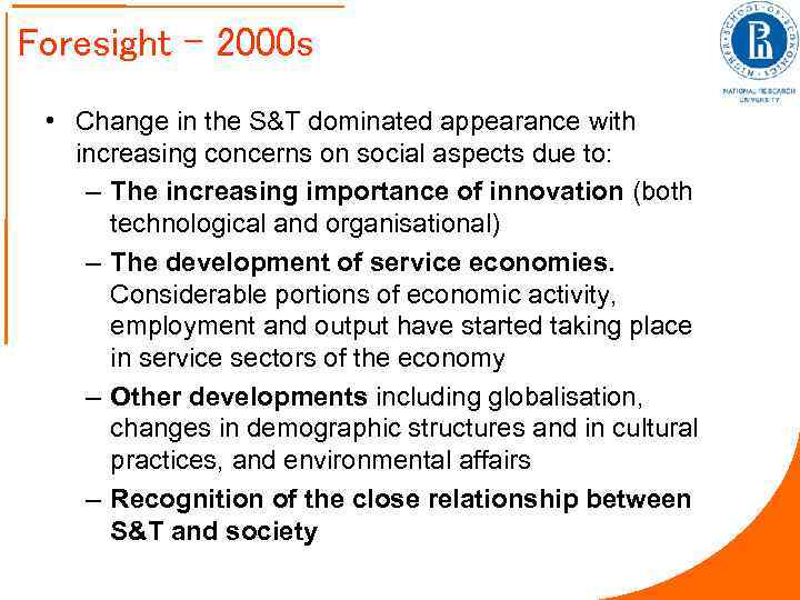 Foresight – 2000 s • Change in the S&T dominated appearance with increasing concerns