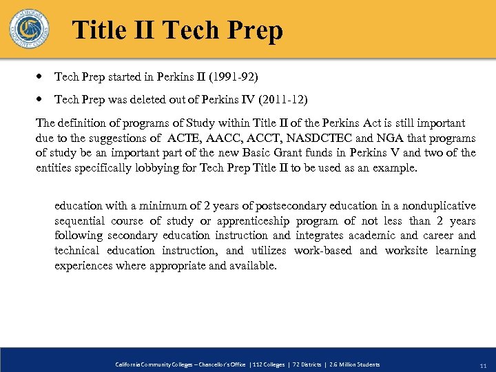 Title II Tech Prep started in Perkins II (1991 -92) Tech Prep was deleted