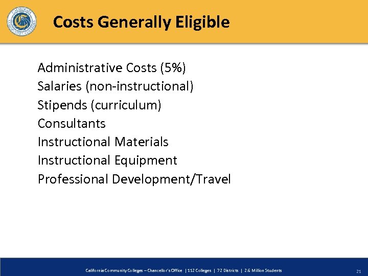 Costs Generally Eligible Administrative Costs (5%) Salaries (non-instructional) Stipends (curriculum) Consultants Instructional Materials Instructional