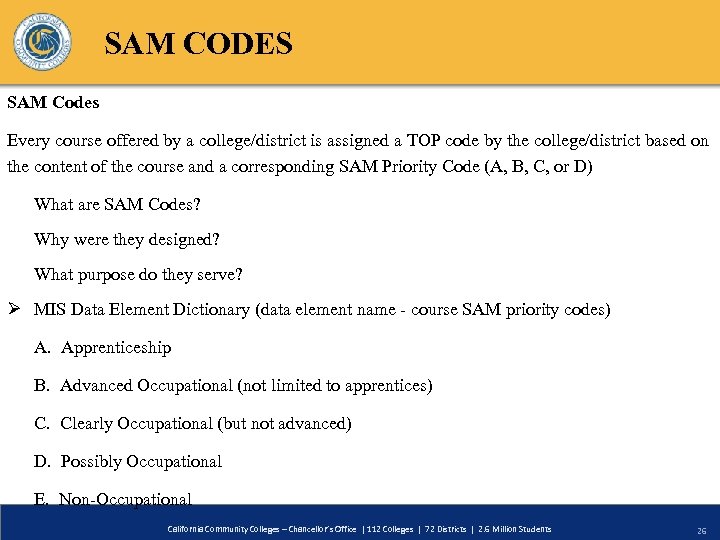 SAM CODES SAM Codes Every course offered by a college/district is assigned a TOP