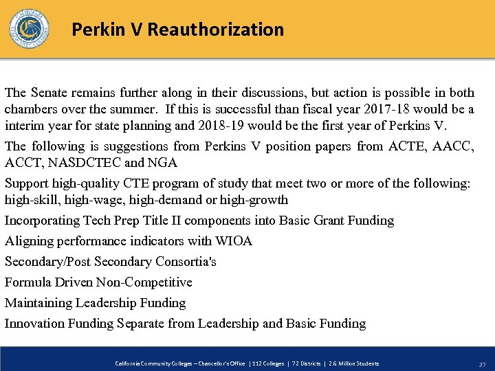 Perkin V Reauthorization The Senate remains further along in their discussions, but action is