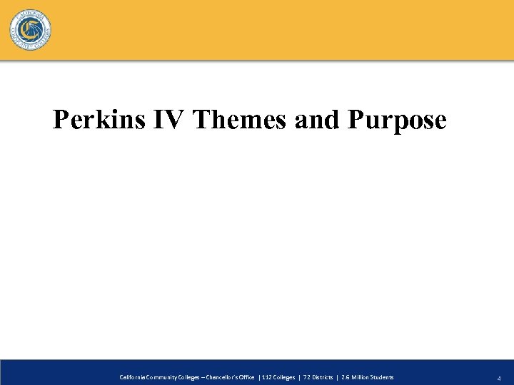 Perkins IV Themes and Purpose California Community Colleges – Chancellor’s Office | 112 Colleges