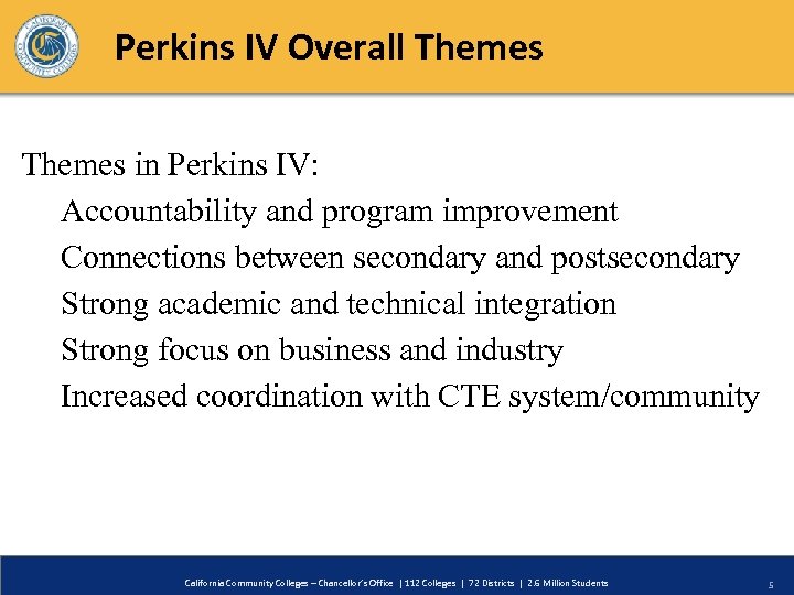 Perkins IV Overall Themes in Perkins IV: Accountability and program improvement Connections between secondary