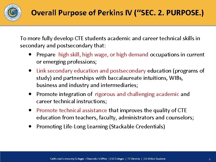 Overall Purpose of Perkins IV (‘‘SEC. 2. PURPOSE. ) To more fully develop CTE