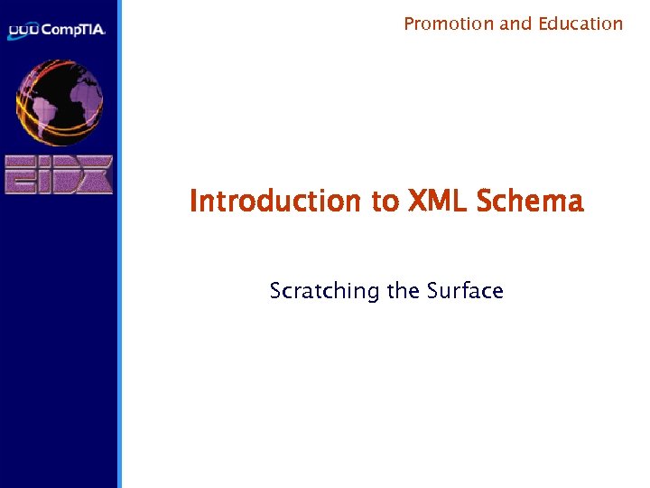 Promotion and Education Introduction to XML Schema Scratching the Surface 