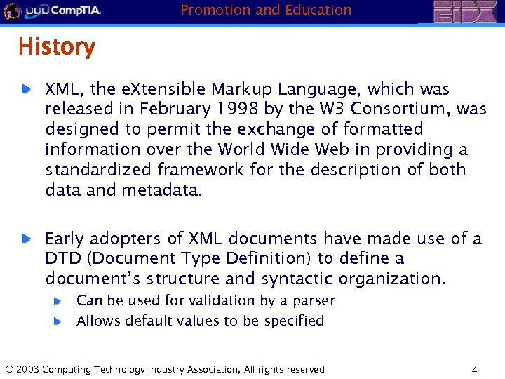 Promotion and Education History XML, the e. Xtensible Markup Language, which was released in