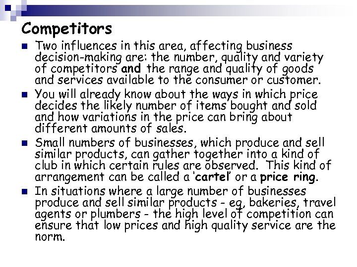 Competitors n n Two influences in this area, affecting business decision-making are: the number,