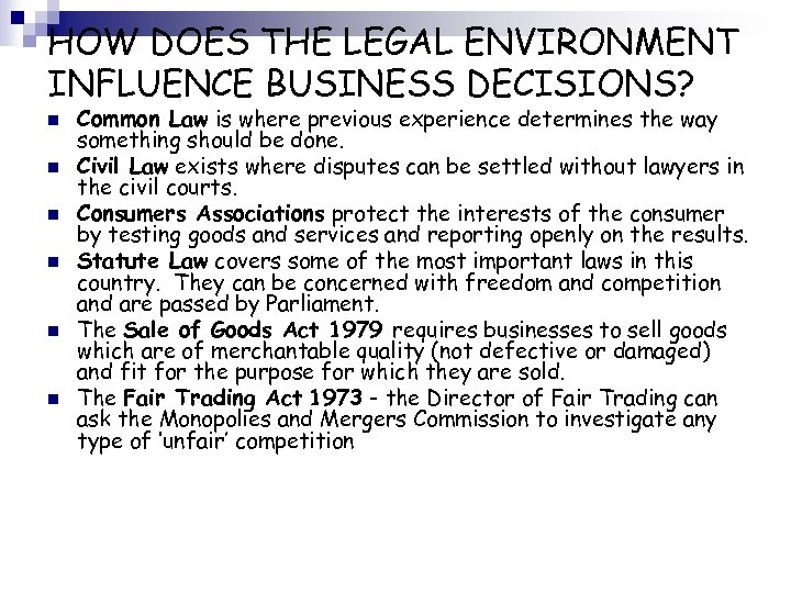 HOW DOES THE LEGAL ENVIRONMENT INFLUENCE BUSINESS DECISIONS? n n n Common Law is