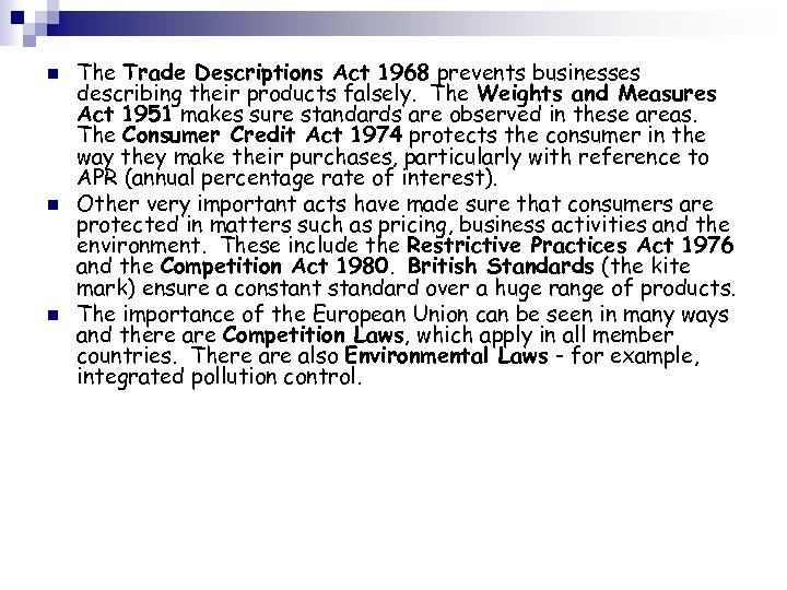 n n n The Trade Descriptions Act 1968 prevents businesses describing their products falsely.